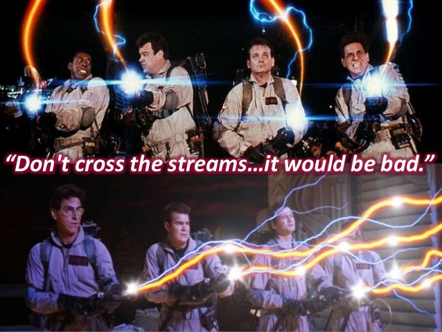 Don't cross the streams